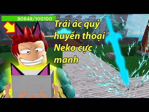 Roblox - Vừa Vào Game Có Ngay Trái Ác Quỷ Huyền Thoại Neko Cực Mạnh + Kiếm Điện Bá Đạo | Two Piece