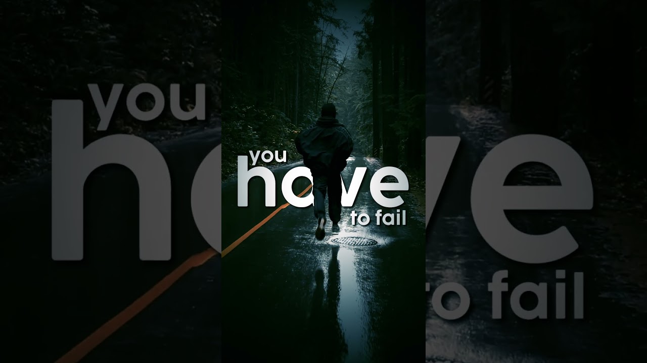 You have to fail