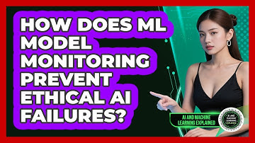 How Does ML Model Monitoring Prevent Ethical AI Failures? - AI and Machine Learning Explained