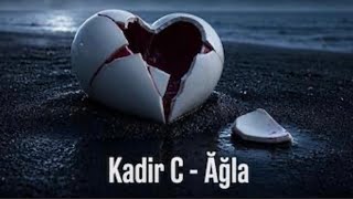 Kadir C - Ağla #2026