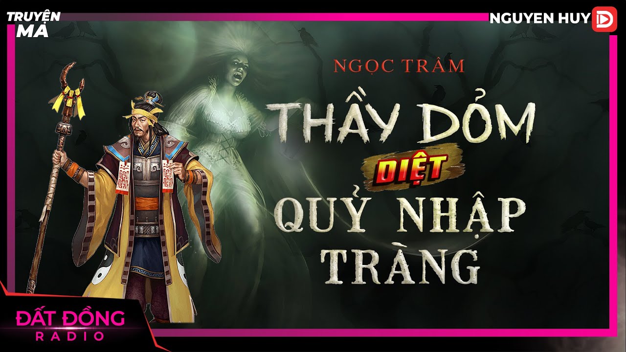 Truyện ma : THẦY DỎM DIỆT QUỶ NHẬP TRÀNG - Chuyện ma miền Tây Nguyễn Huy diễn đọc
