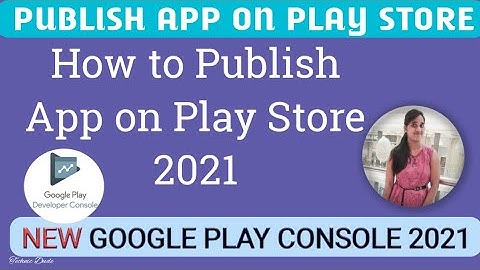 How to Publish App on Play Store 2021 | New Google Play Console
