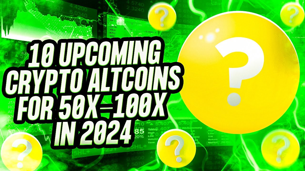 10 UPCOMING CRYPTO ALTCOIN FOR 50X-100X IN 2024 FOR THE CRYPTO BULLRUN ...