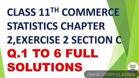 std .11th commerce statistics chapter 2 presentation of data ,exercise 2 section c Q.1 to 6