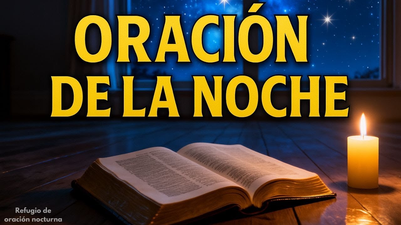 ORACIÓN PARA ESTA NOCHE, 15 DE DICIEMBRE DE 2025   TIEMPO DE ORAR   DUERME EN PAZ Y CONSUELO