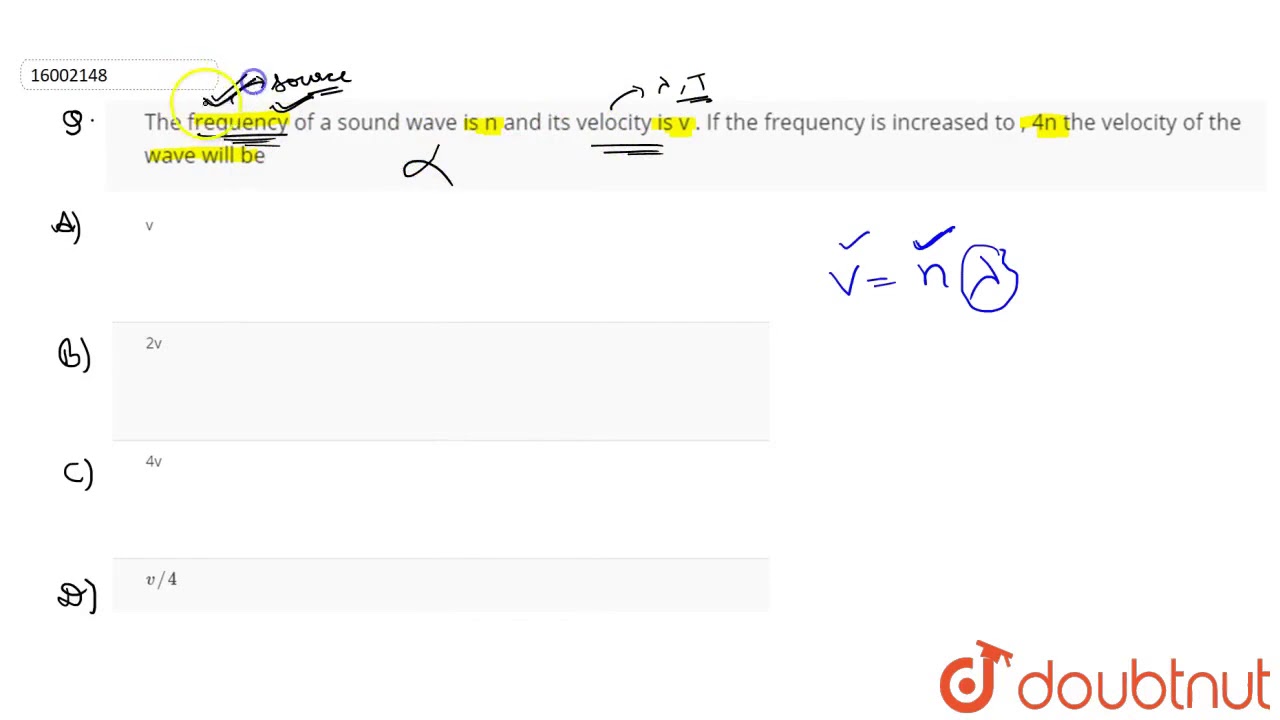 The Frequency Of A Sound Wave Is N And Its Velocity Is V If The Frequency Is Increased To Youtube