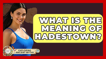What Is The Meaning Of Hadestown? - Exploring Ancient Myths