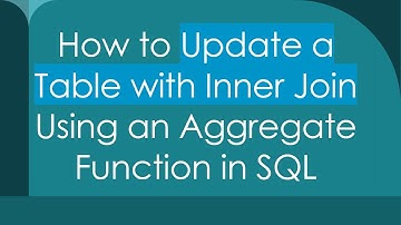 How to Update a Table with Inner Join Using an Aggregate Function in SQL