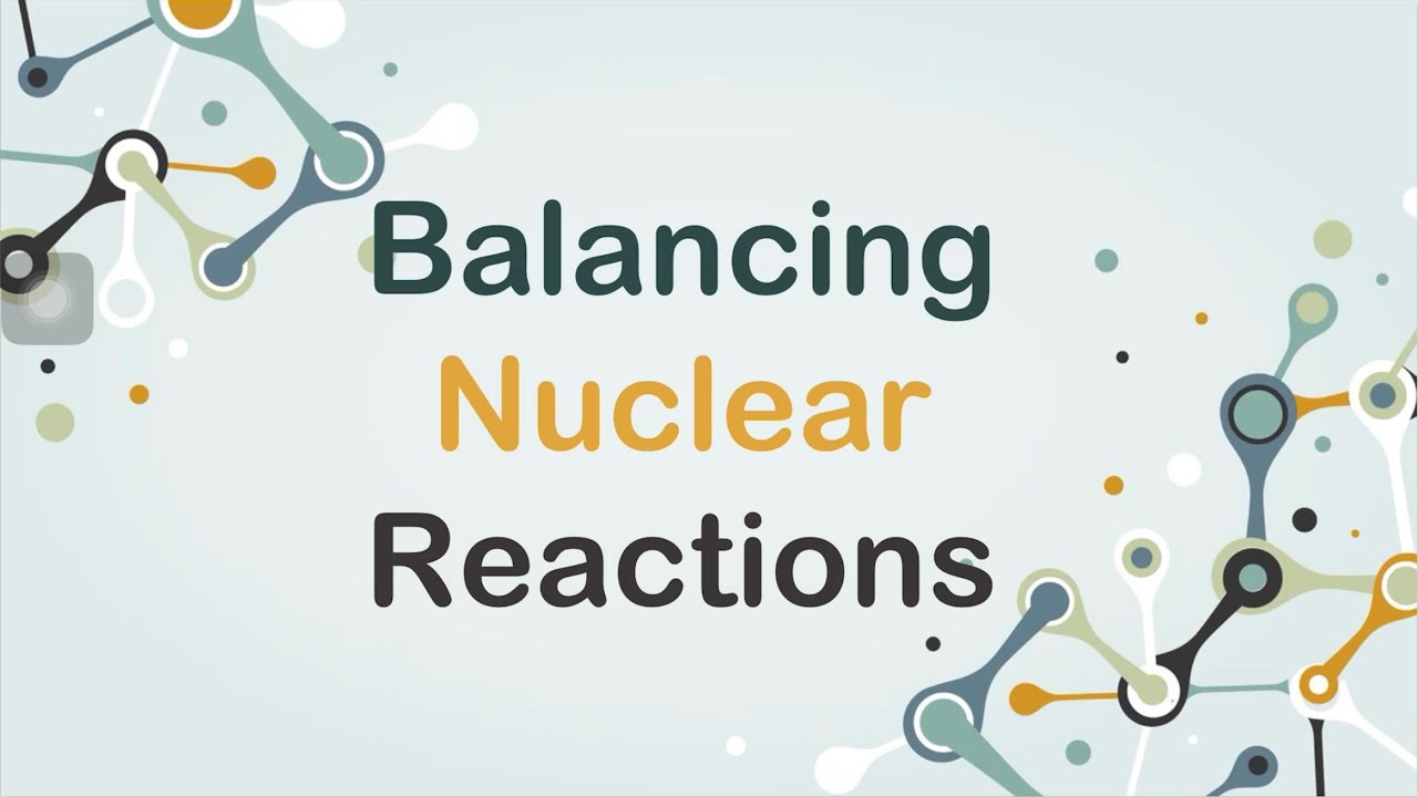 Balancing nuclear reactions youtube