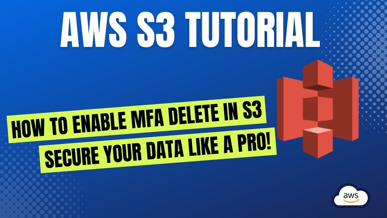 How To Enable MFA Delete In S3 And Secure Your Data Like A Pro - YouTube