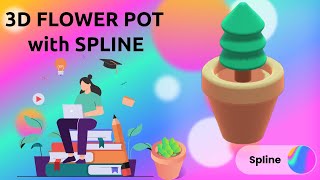 Designing a 3D Flower Pot with Spline | uicoder