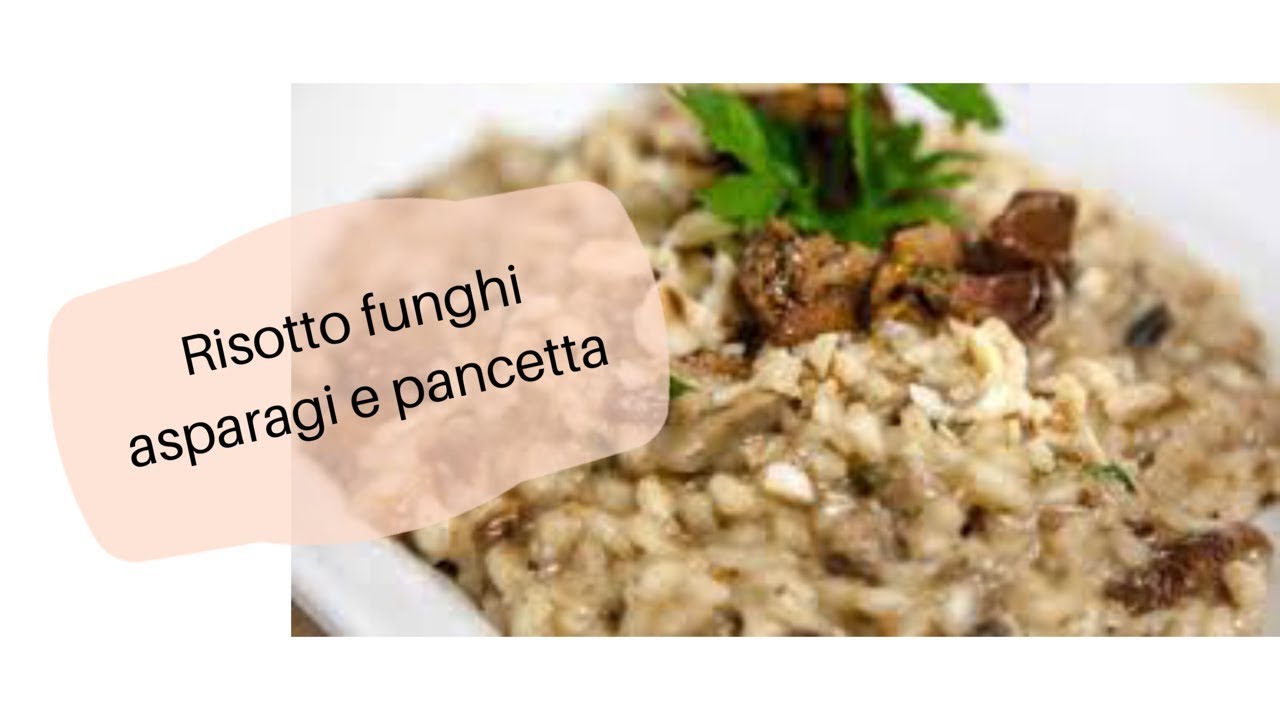 Risotto funghi asparagi e pancetta YouTube