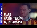 Kerem Bürsin'den Galatasaray ve Fatih Terim Açıklaması