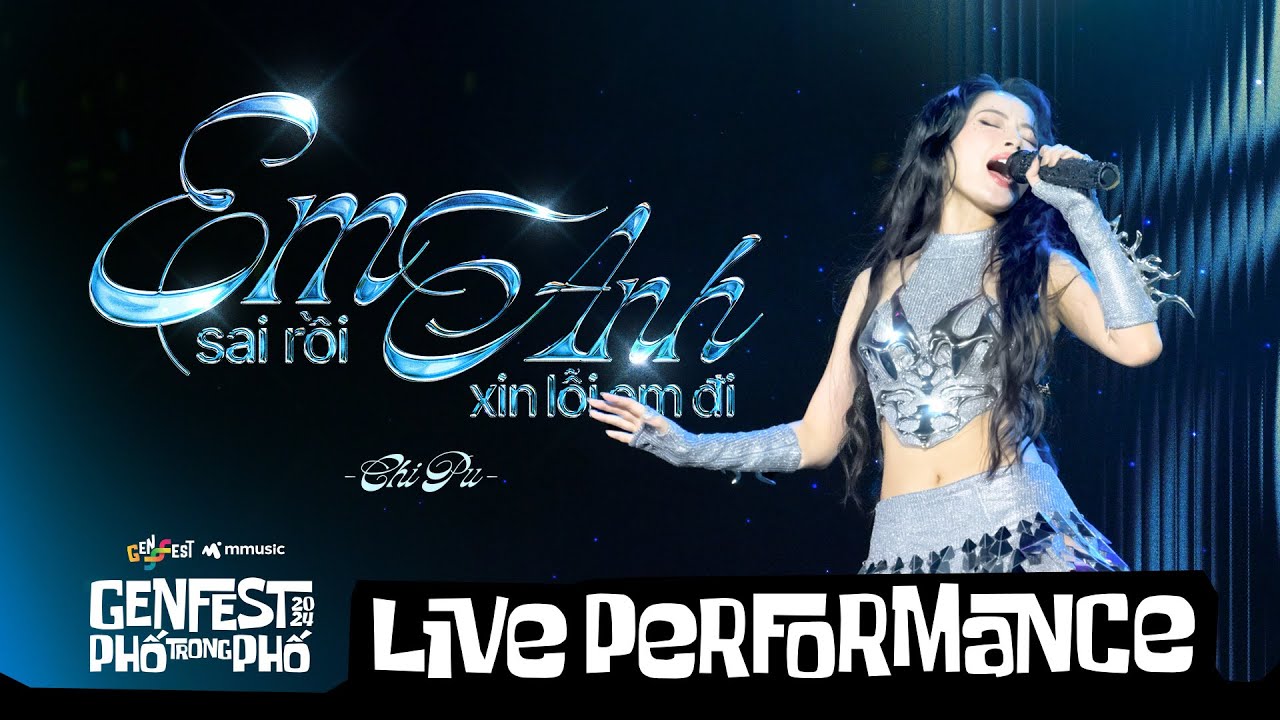 EM SAI RỒI ANH XIN LỖI EM ĐI - Chi Pu | Live at GENfest 2024 - YouTube