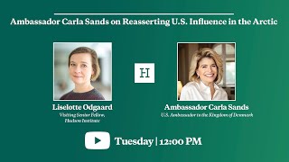 Ambassador Carla Sands on Reasserting U.S. Influence in the Arctic