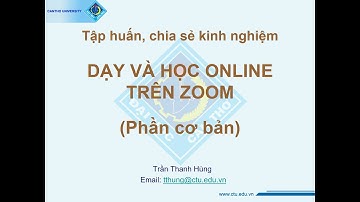 Tập huấn, hướng dẫn dạy trực tuyến trên Zoom - Phần cơ bản