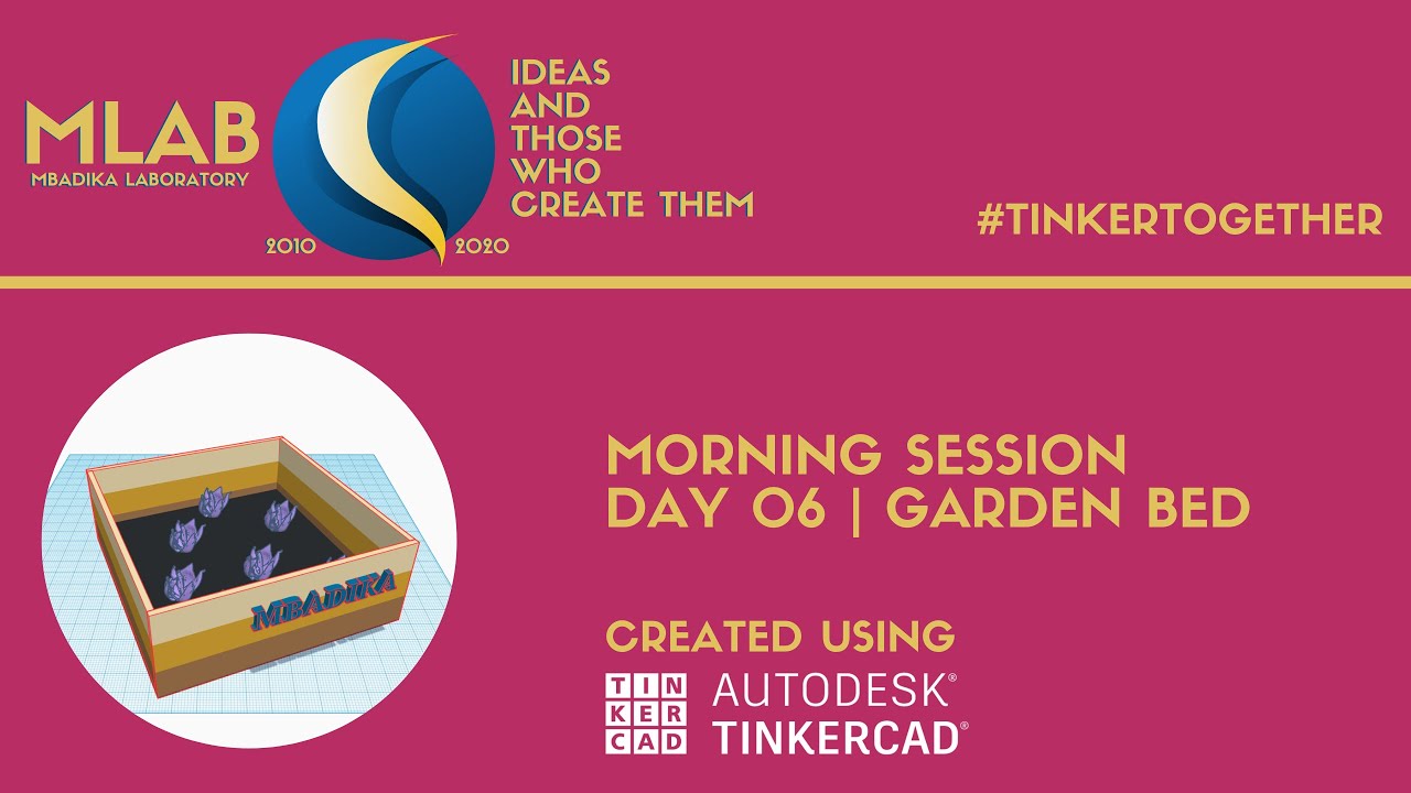 Mbadika X Tinkercad Tinkertogether Day 6 Afternoon Session Garden Bed Youtube - roblox tinkercad