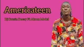 Americateen - Dj Cousin Deezy Ft Akoon Model