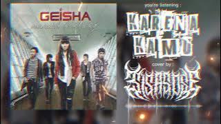 Geisha - Karena Kamu (Rock / Pop punk / Post-Hardcore version) cover by SISASOSE