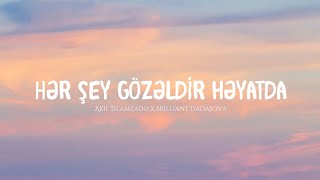 Akif İslamzadə & Brilliant Dadaşova - Hər şey gözəldir həyatda (Sözləri/Lyrics) Resimi