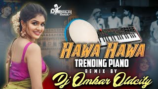 Hawa Hawa Trending Piano Remix By Dj Omkar Oldcity