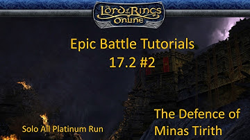 Lotro 17.2 Epic Battle Tutorial - #2 The Defence of Minas Tirith