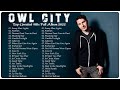 Owl city greatest hits full album no ads   top 20 best songs of owl city playlist 2022 