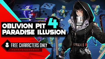 Oblivion Pit Paradise Illusion 4 - Path to Nowhere Guide F2P Characters