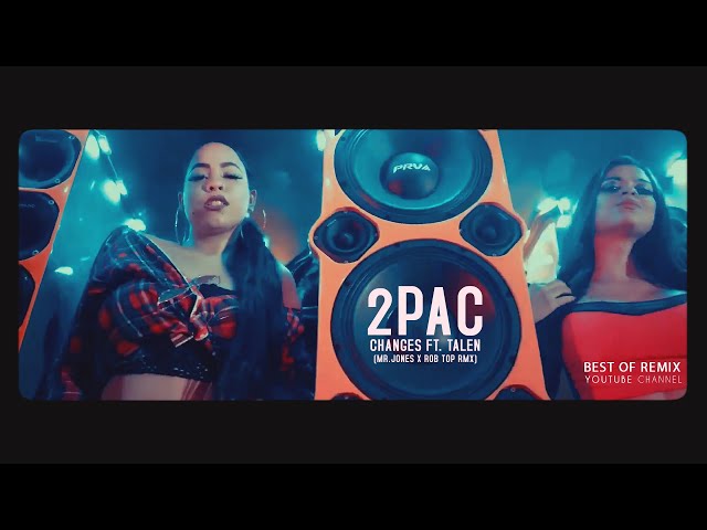 2Pac - Changes ft. Talen (MR.Jones x ROB TOP RMX) 2k22
