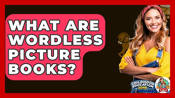 What Are Wordless Picture Books? - Childhood Education Zone