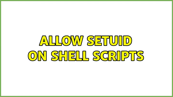 Unix & Linux: Allow setuid on shell scripts (7 Solutions!!)