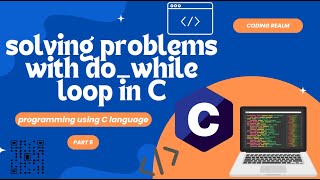 SOLVING C PROBLEMS USING THE DO_WHILE LOOP _ PART #5
