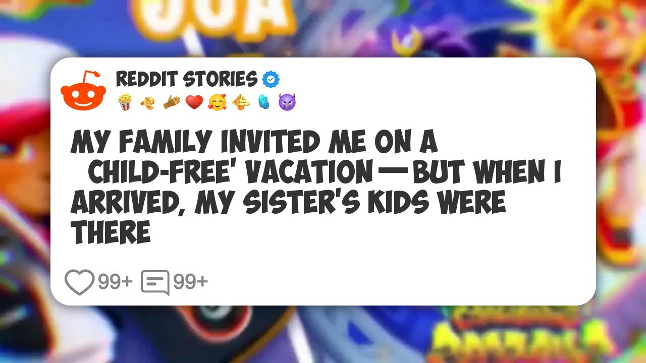 My Family Invited Me on a ‘Child-Free’ Vacation—But When I Arrived, My Sister’s Kids Were 