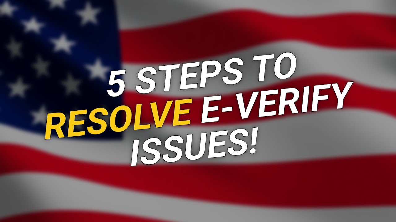 5 Steps to Resolve E-Verify Challenges! 🤔