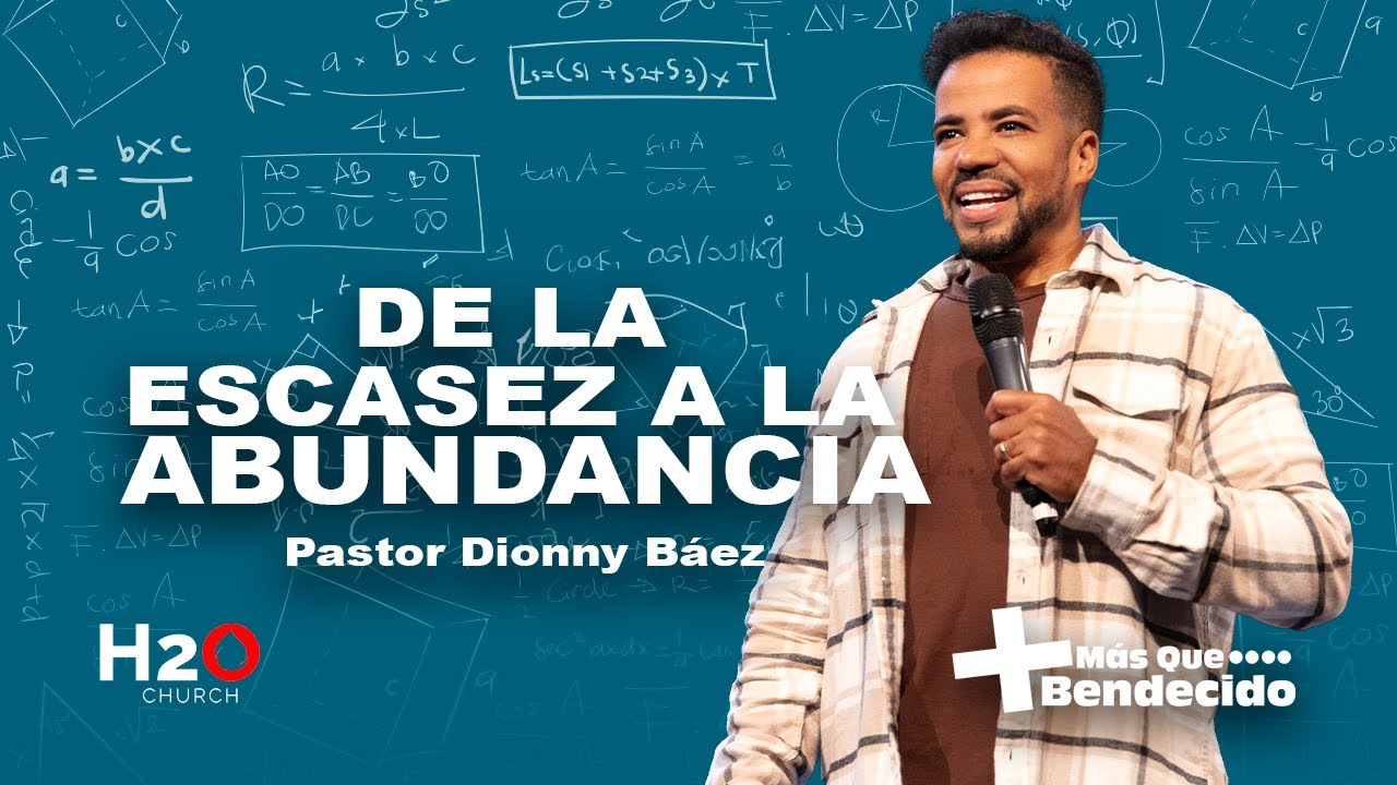De la escasez a la abundancia I Pastor Dionny Baez I Serie: Más que bendecido
