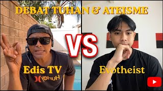 Debat Tuhan & Ateisme | Edis TV VS evotheist