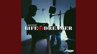 Life Of A Dreamer - Kay Flip