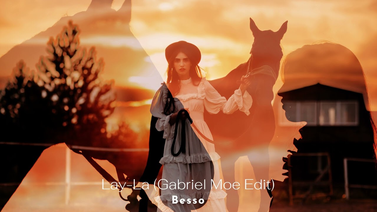 Besso - Lay-la (Gabriel Moe Edit)