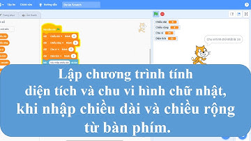 SCRATCH:TÍNH TOÁN/Tính diện tích và chu vi hình chữ nhật trong các đề thi Tin Học Trẻ (Buổi 3)
