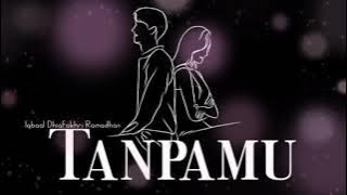 Iqbaal Dhiafakhri Ramadhan - Tanpamu (Lirik Video)