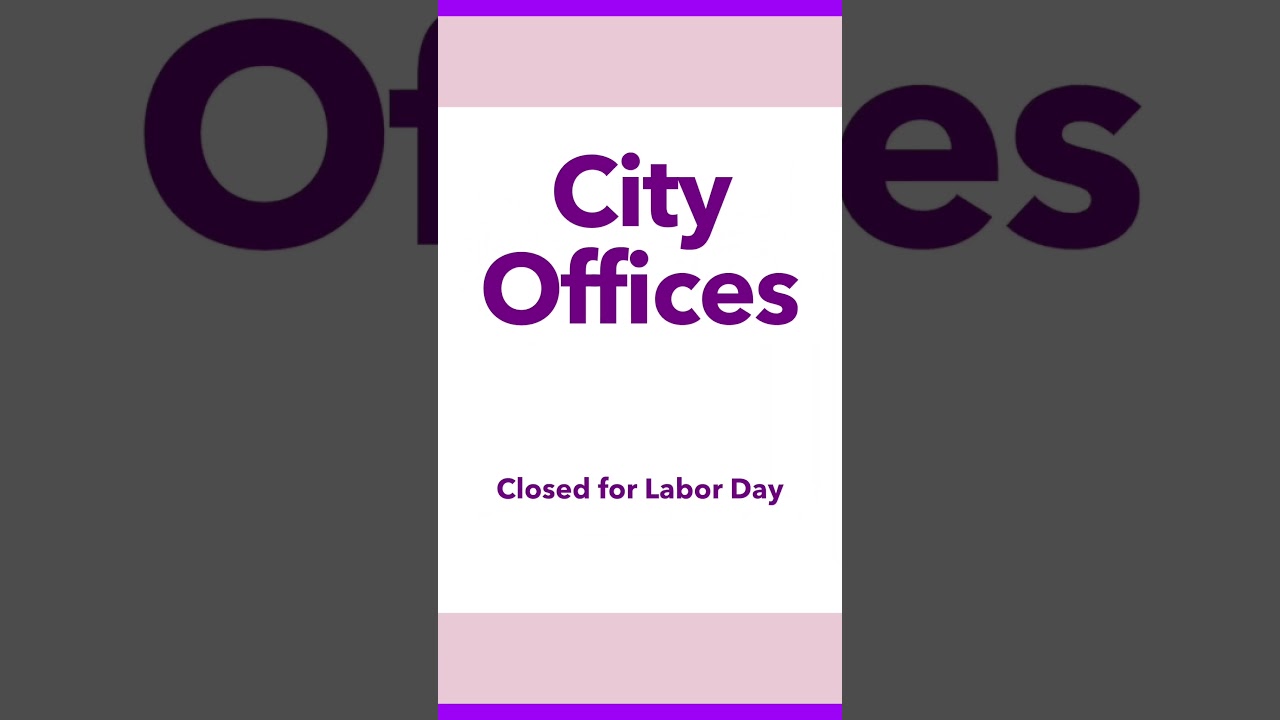 City offices will be closed Monday in observance of Labor Day