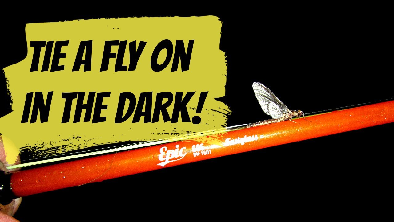 How to Fly Fish - Tying on a Fly in Low Light - YouTube