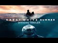 Great White Summer | Official Trailer | Gravitas Ventures