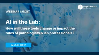 How Will AI Change the Jobs of Pathologists and Lab Professionals?