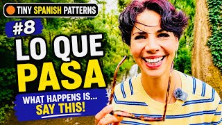 What Happens is in Spanish Say THIS Tiny Spanish Patterns