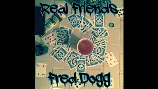 Fred Dogg - Real Friends (Jameezy Beats)