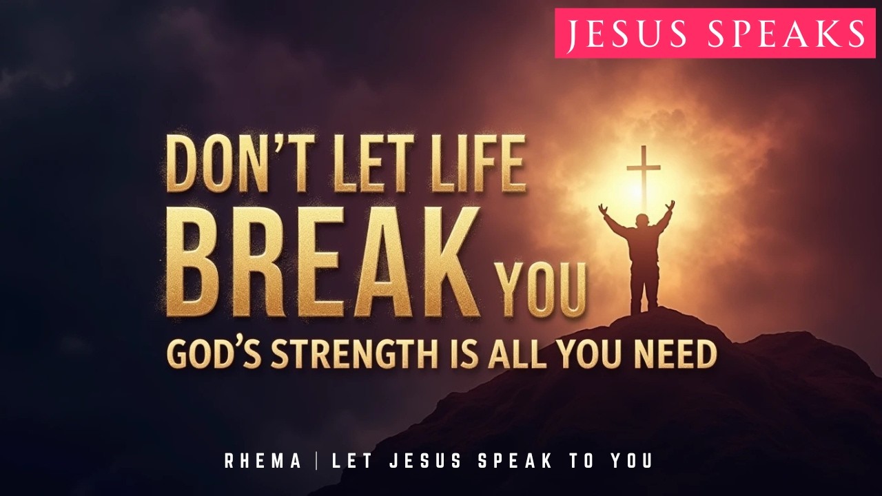 Don’t Let Life Break You – God’s Strength Is All You Need - YouTube