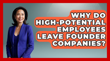 Why Do High-potential Employees Leave Founder Companies? - Founders Supporting Founders