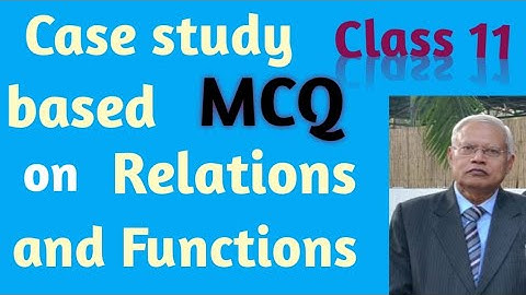 Class 11 Maths - Case study based MCQ on Relations and Functions /MCQ on Relations and Functions.