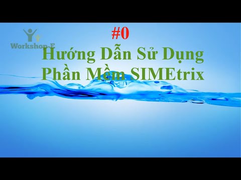 Video Hướng dẫn sử dụng phần mềm SIMEtrix - youtube